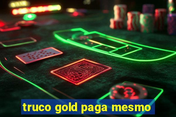 truco gold paga mesmo